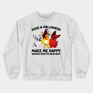 Frenchie & Halloween Make Me Happy Humans Make My Head Hurt T-shirt Crewneck Sweatshirt